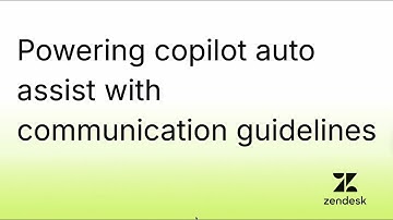 Powering Copilot auto assist with Communication Guidelines | Zendesk