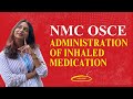 NMC OSCE : Administration Of Inhaled Medication