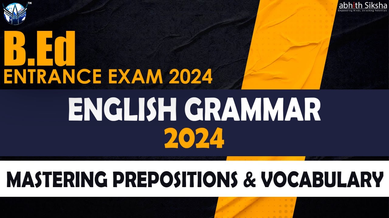 Mastering Prepositions & Vocabulary II B.Ed. Entrance Exam 2023