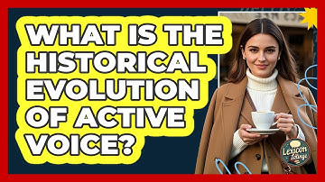 What Is The Historical Evolution Of Active Voice? - Lexicon Lounge