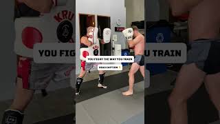 You Fight the Way You Train | The Truth About Fight Preparation