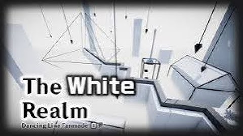 Max Line-White Realm(Created by CXY-辰)|Dancing Line Fanmade