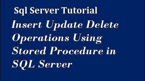 Insert Update Delete Operations Using Stored Procedure in SQL Server