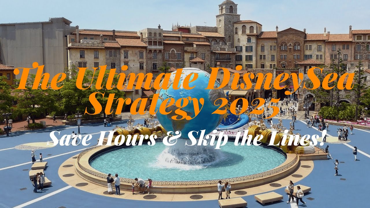 The Ultimate DisneySea Strategy 2025 | Save Hours & Skip the Lines!