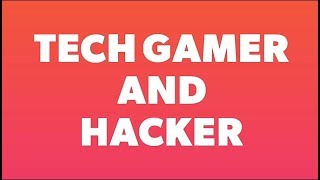 Tech Gamer And Hacker - mqdefault jpg