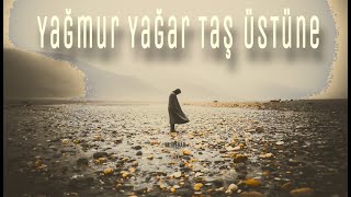 Yağmur Yağar Taş Üstüne - Turkish Folk Song