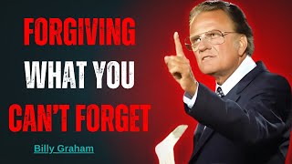 Forgiving What You Can’t Forget | Billy Graham Powerful Explanation