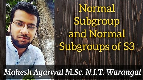 NORMAL SUBGROUP & NORMAL SUBGROUP OF S3(GROUP THEORY)/ IIT-JAM/CSIR-NET(JRF)/GATE/TIFR/NBHM/DU/BHU