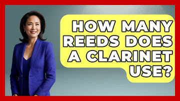 How Many Reeds Does A Clarinet Use? - Classical Serenade
