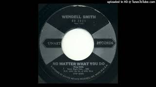 Wendell Smith - No Matter What You Do