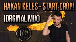 HAKAN KELES - START DROP! (ORGİNAL MİX) Resimi