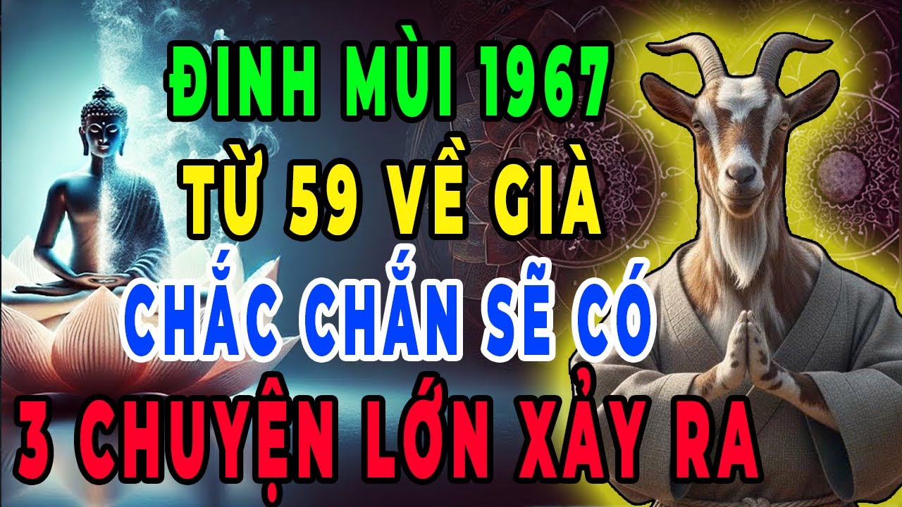 Chắc Chắn Điều Này Sẽ Xảy Ra Với Đinh Mùi 1967 Từ 59 Tuổi   3 Cảnh Báo Đáng Sợ Chỉ Mình Tôi Dám Nói