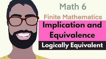 12.2 Implication and Equivalence | Video 4--Logically Equivalent || Finite Mathematics