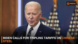 Biden calls for tripling tariffs on Chinese steel | DD India News Hour