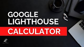 How to Use the Google Lighthouse Calculator - Great tip for SEO client meetings
