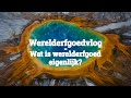 2 wat is werelderfgoed eigenlijk