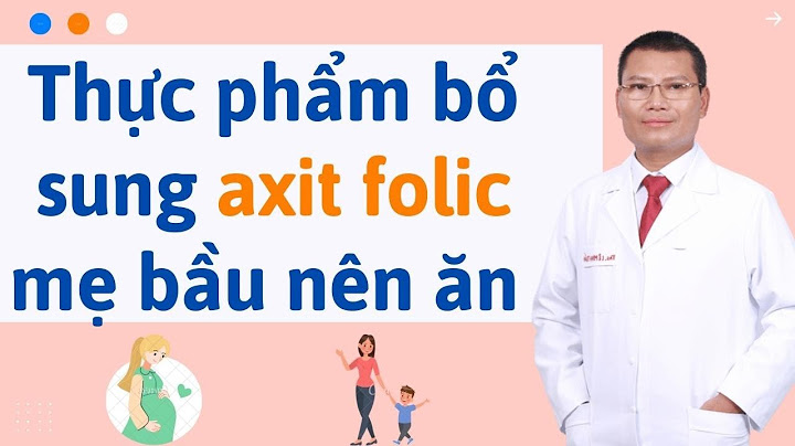 Axit folic có nhiều ở thực phẩm nào