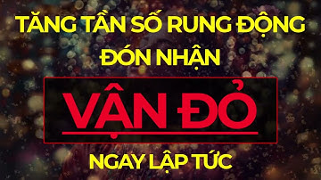 Tăng Tần Số Rung Động Thu Hút Tiền Bạc Đón Nhận Vận Đỏ Ngay Lập Tức Sức Mạnh Tiềm Thức Luật Hấp Dẫn