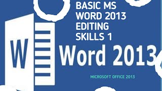 BASIC MS WORD 2013 EDITING SKILLS 1