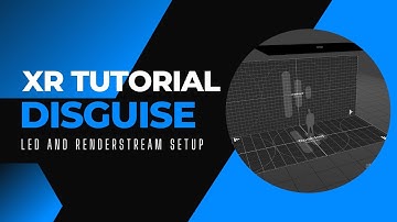 disguise | LED and RenderStream Setup | XR Tutorial | Unreal Engine (4.27, 5.0, 5.1, 5.2)