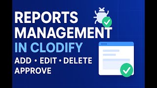 Clodify Reports Demo | How to Add, Edit, Delete & Approve Reports (Full Walkthrough)