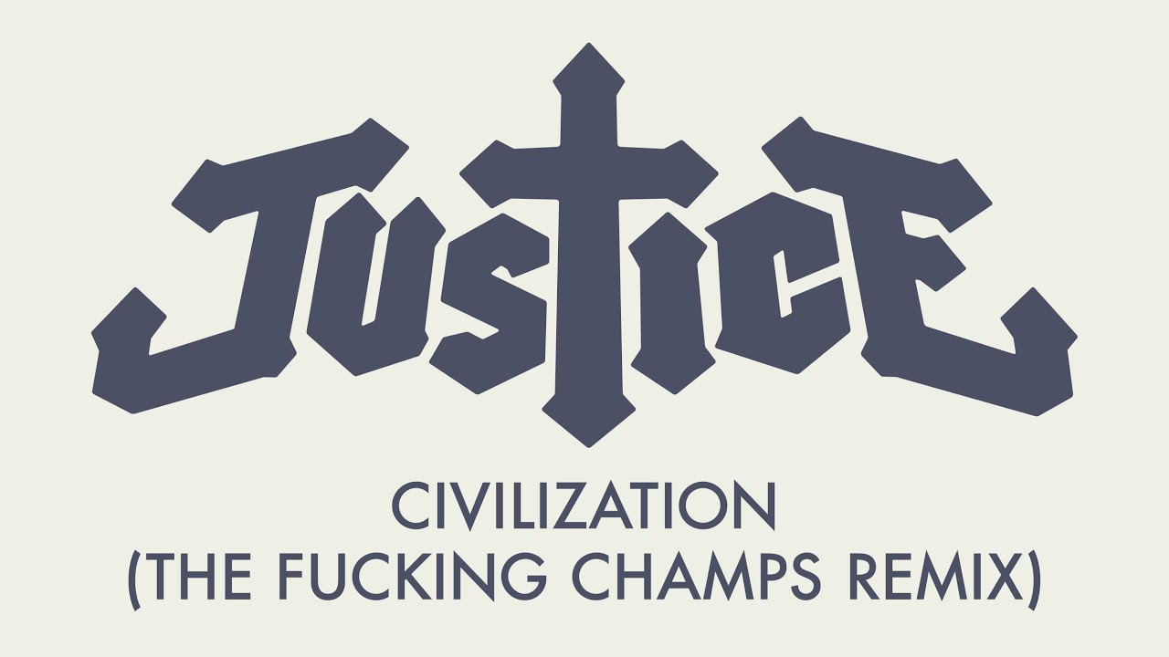 Justice - Civilization (The Fucking Champs Remix) [Official Audio]