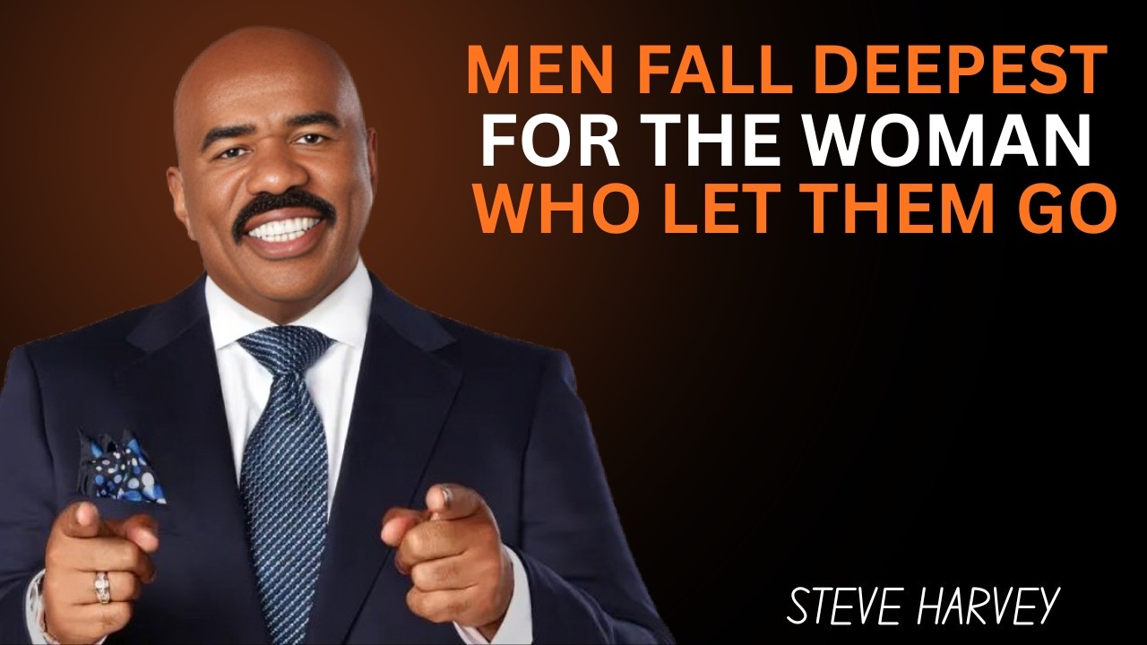 MEN FALL DEEPEST FOR THE WOMAN WHO LETS HIM GO | Steve Harvey Motivational Speech