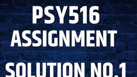 Psy 516 Assignment solution no