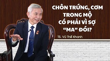 Chôn trứng, cơm trong mộ có phải sợ “MA” đói?