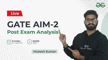 Post Exam Analysis | ALL INDIA MOCK(AIM-2) | GATE CS 2022 | Mukesh Kumar | GeeksforGeeks