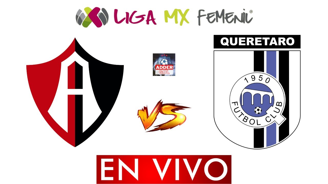 ⚽ ATLAS VS QUERETARO EN VIVO LIGA MX FEMENIL JORNADA 1 APERTURA 2023