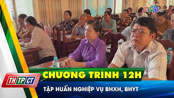 Tập huấn nghiệp vụ BHXH, BHYT | Cần Thơ TV