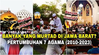 Banyak yang murtad di Jawa Barat? Benarkah? Perkembangan 7 Agama (Data 2010-2023)‼️