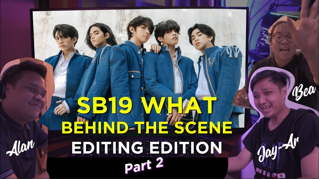 SB19 WHAT - BEHIND THE SCENE EDITING EDITION Part 2