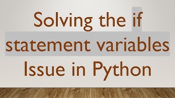Solving the if statement variables Issue in Python