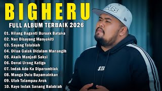 BIGHERU FULL ALBUM LAGU TERBAIK 2026 | LAGU MINANG TERBARU 2025 VIRAL TIKTOK