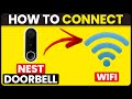 How To Connect Nest Doorbell To Wi-Fi (How To Set Up &amp; Manually Connect Nest Doorbell To Wi-Fi)