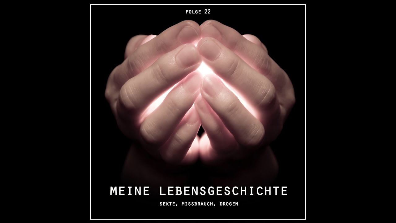 Meine Lebensgeschichte - Sekte, Missbrauch, Drogen ✩ Podcast Folge 22