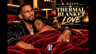 R. Kelly _ THERMAL BLANKET LOVE ❤️🔥 | Romantic Country R&B Song | Official Audio