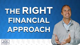 The Right Approach to Your Finances: 3 Principles for Long-Term Success