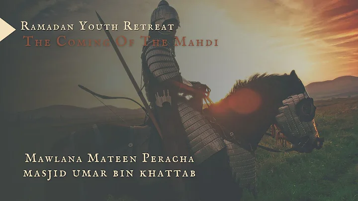 The Coming Of The Mahdi - Mawlana Mateen Peracha