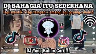 DJ BAHAGIA ITU SEDERHANA X HARUS BAGAIMANA LAGI X LAGI TAMPAN X EMANG LAGI GOYANG VIRAL TIK TOK