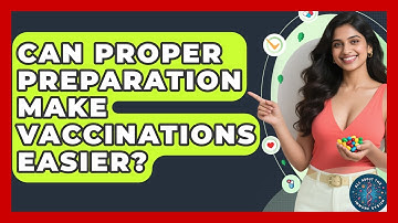 Can Proper Preparation Make Vaccinations Easier? - All About the Immune System