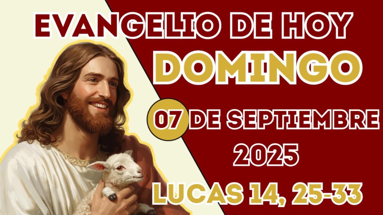 Evangelio de HOY DOMINGO 7 de septiembre de 2025 | Lucas 14, 25-33 con ...