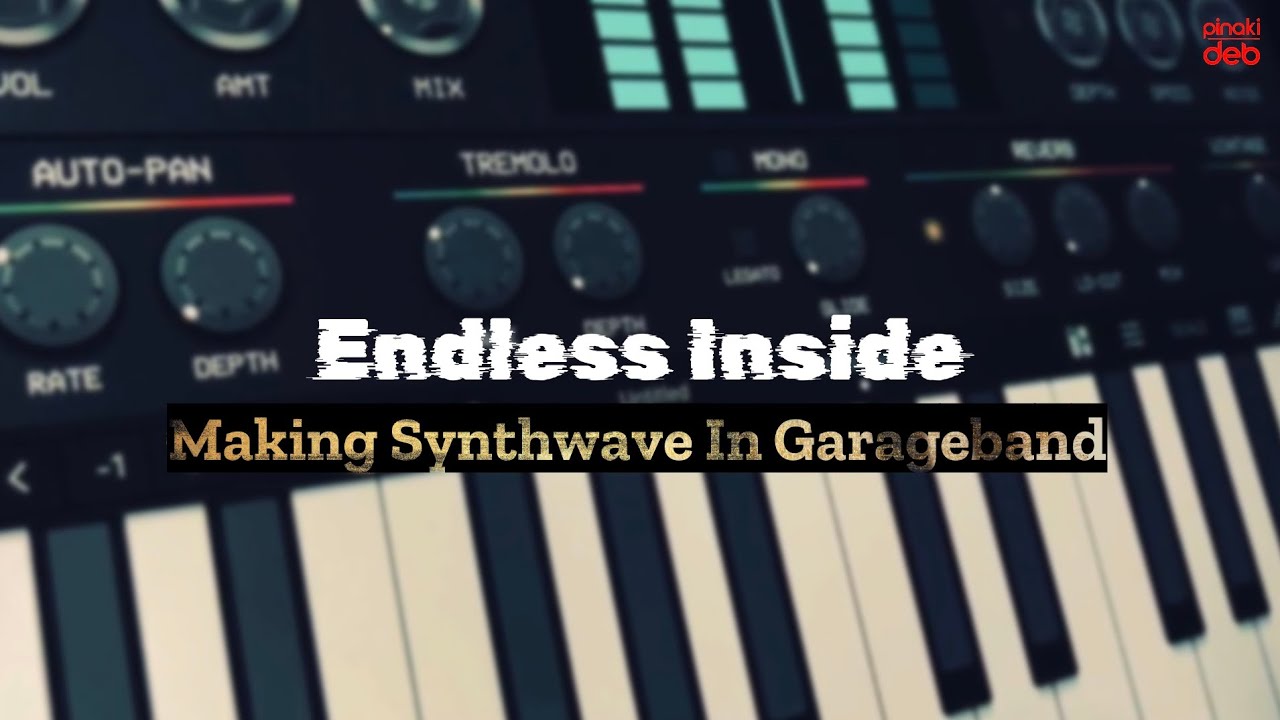 Made My New Synthwave Track in GarageBand (Endless Inside) YouTube