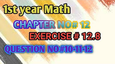 1st year math | Chapter no 12 | Exercise no 12.8 | Question no 10,11,12.