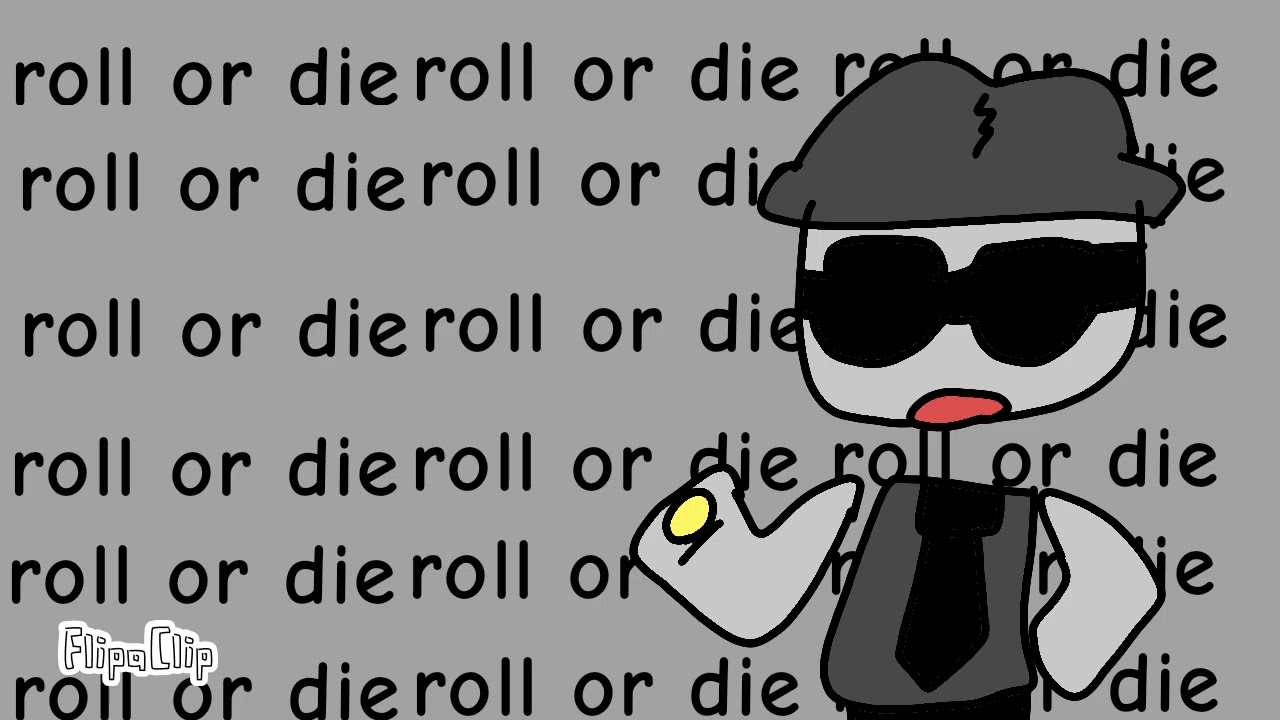 Roll or die(not a ship)