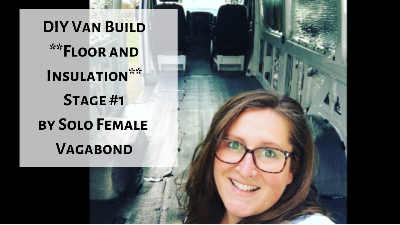 Sprinter Van Conversion | Floor & Insulation | by Solo Female Traveler ...