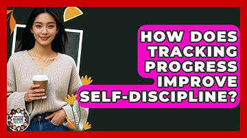 How Does Tracking Progress Improve Self-Discipline? - Teenager Guide to Life