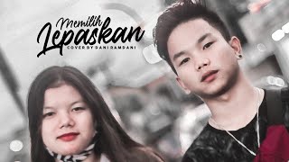 Download Lagu MEMILIH LEPASKAN - TRI SUAKA ( OFFICIAL MUSIC VIDEO ) COVER BY DANI RAMDANI